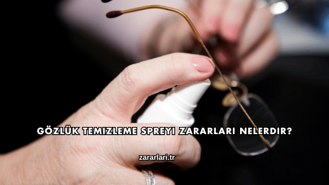Gözlük Temizleme Spreyi Zararları Nelerdir?
