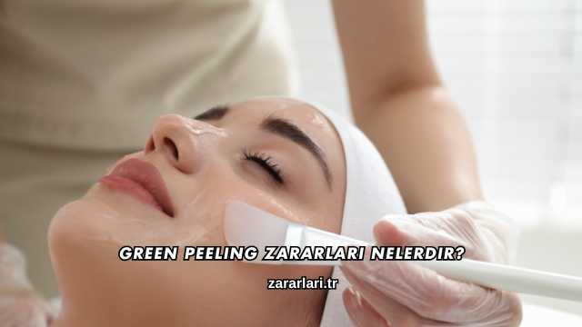 Green Peeling Zararları Nelerdir?