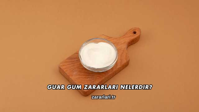 Guar Gum Zararları Nelerdir?