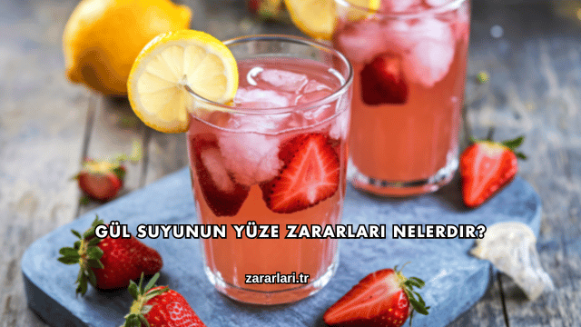 Gül Suyunun Yüze Zararları Nelerdir?