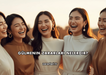 Gülmenin Zararları Nelerdir?