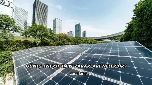 Güneş Enerjisinin Zararları Nelerdir?
