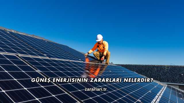 Güneş Enerjisinin Zararları Nelerdir?