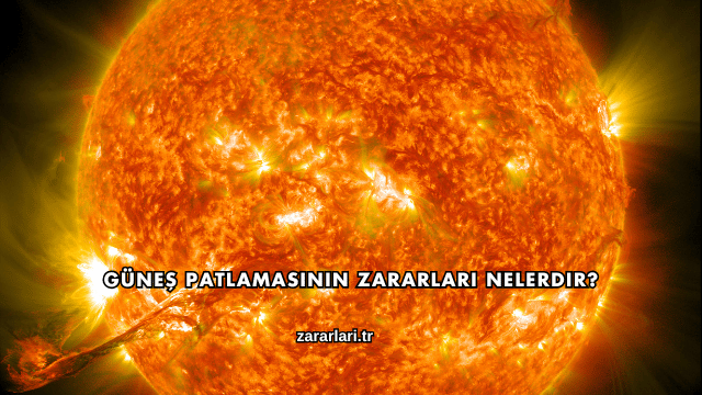 Güneş Patlamasının Zararları Nelerdir?