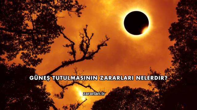 Güneş Tutulmasının Zararları Nelerdir?