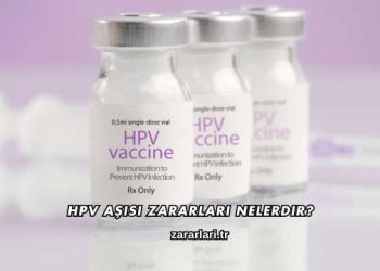 HPV Aşısı Zararları Nelerdir?