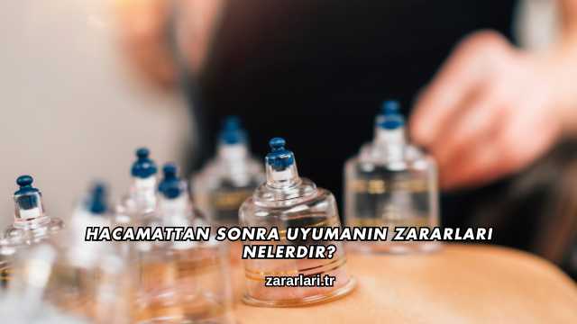 Hacamattan Sonra Uyumanın Zararları Nelerdir?