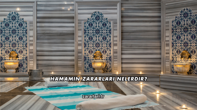 Hamamın Zararları Nelerdir?