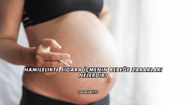 Hamilelikte Sigara İçmenin Bebeğe Zararları Nelerdir?
