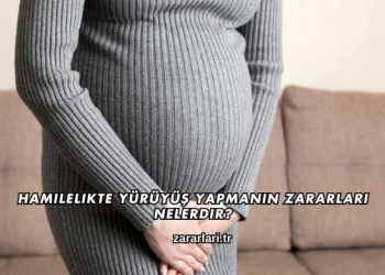 Hamilelikte Yürüyüş Yapmanın Zararları Nelerdir?