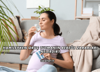 Hamileyken Oruç Tutmanın Bebeğe Zararları Nelerdir?