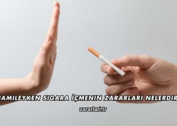 Hamileyken Sigara İçmenin Zararları Nelerdir?