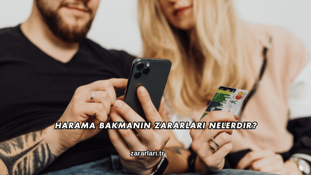Harama Bakmanın Zararları Nelerdir?