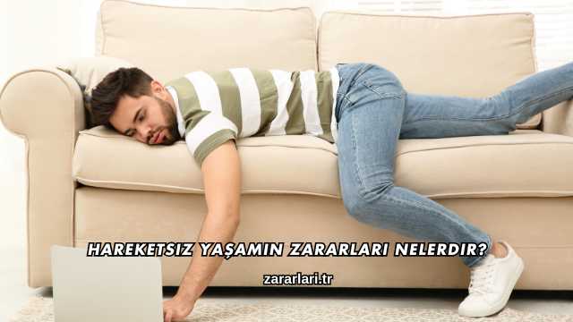 Hareketsiz Yaşamın Zararları Nelerdir?
