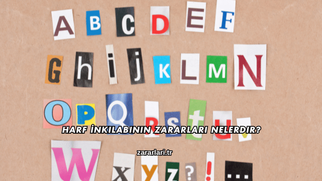 Harf İnkılabının Zararları Nelerdir?
