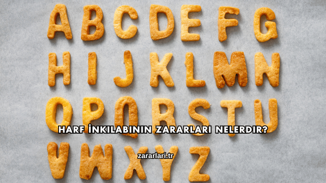 Harf İnkılabının Zararları Nelerdir?