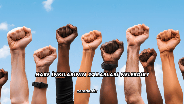 Harf İnkılabının Zararları Nelerdir?