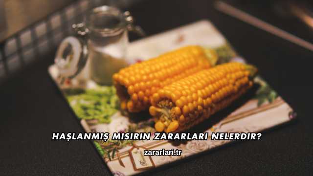 Haşlanmış Mısırın Zararları Nelerdir?