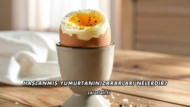 Haşlanmış Yumurtanın Zararları Nelerdir?