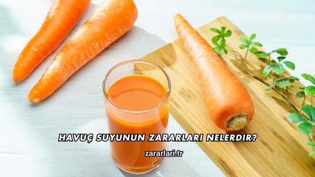 Havuç Suyunun Zararları Nelerdir?