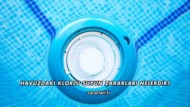 Havuzdaki Klorlu Suyun Zararları Nelerdir?