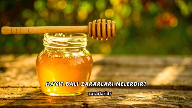 Hayıt Balı Zararları Nelerdir?