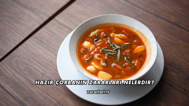 Hazır Çorbanın Zararları Nelerdir?