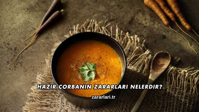 Hazır Çorbanın Zararları Nelerdir?