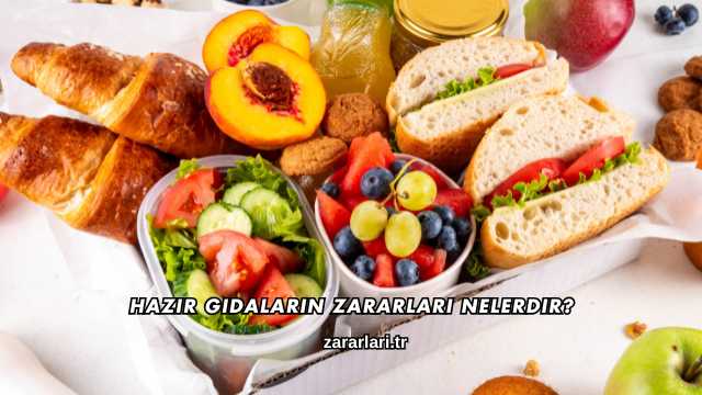 Hazır Gıdaların Zararları Nelerdir?