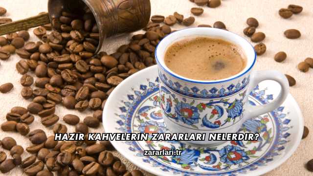 Hazır Kahvelerin Zararları Nelerdir?