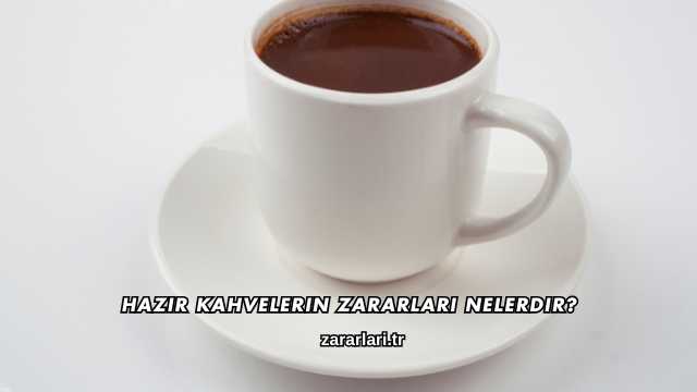Hazır Kahvelerin Zararları Nelerdir?