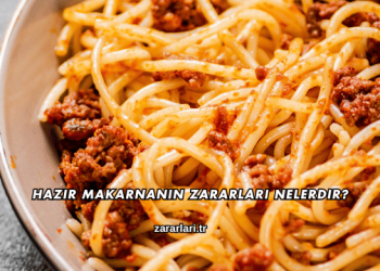 Hazır Makarnanın Zararları Nelerdir?