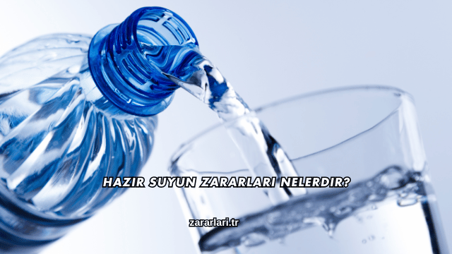 Hazır Suyun Zararları Nelerdir?