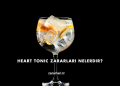 Heart Tonic Zararları Nelerdir?