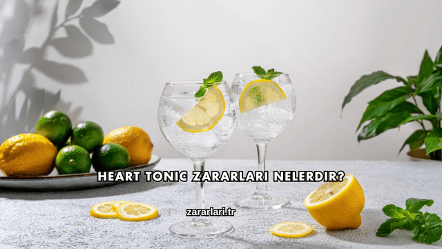 Heart Tonic Zararları Nelerdir?