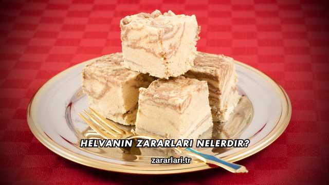 Helvanın Zararları Nelerdir?