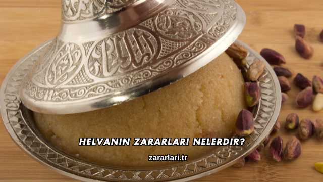 Helvanın Zararları Nelerdir?