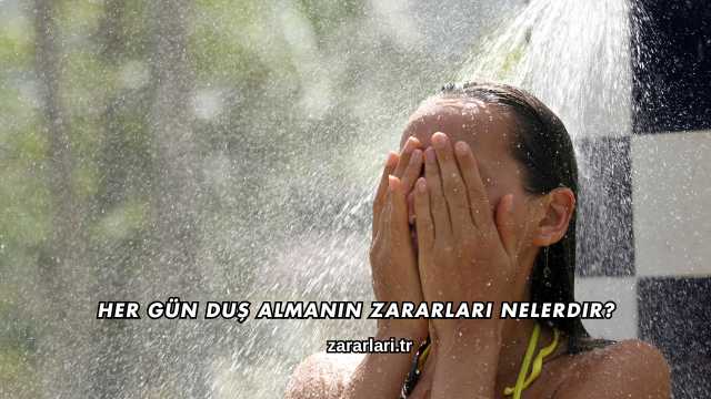 Her Gün Duş Almanın Zararları Nelerdir?