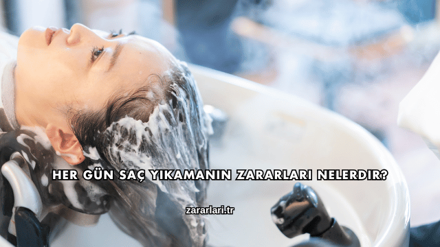Her Gün Saç Yıkamanın Zararları Nelerdir?