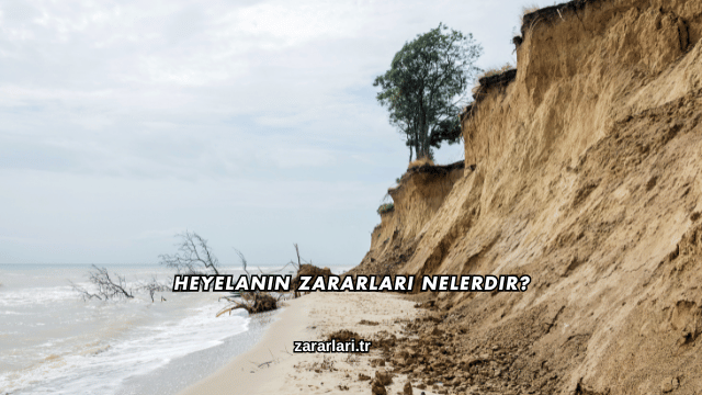 Heyelanın Zararları Nelerdir?