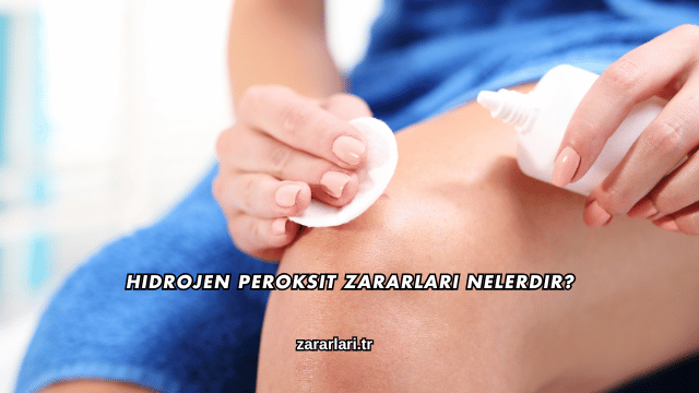 Hidrojen Peroksit Zararları Nelerdir?