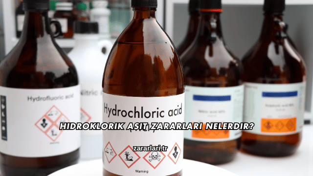 Hidroklorik Asit Zararları Nelerdir?
