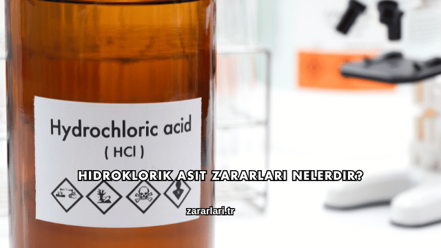 Hidroklorik Asit Zararları Nelerdir?