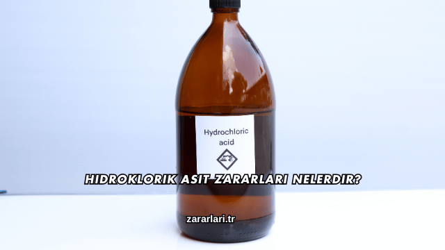 Hidroklorik Asit Zararları Nelerdir?