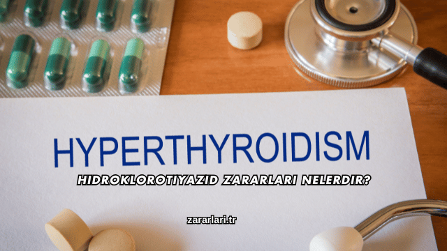 Hidroklorotiyazid Zararları Nelerdir?