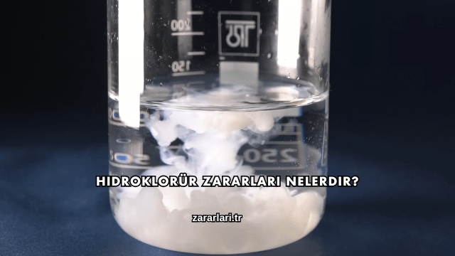 Hidroklorür Zararları Nelerdir?