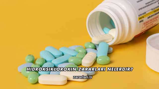 Hidroksiklorokin Zararları Nelerdir?