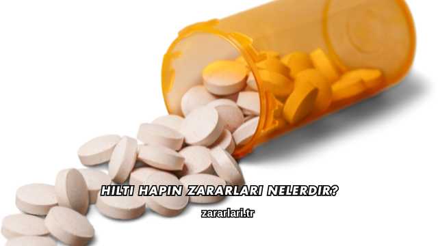 Hilti Hapın Zararları Nelerdir?