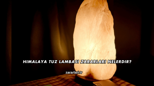 Himalaya Tuz Lambası Zararları Nelerdir?