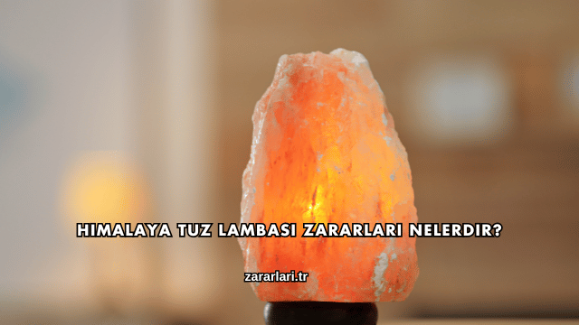 Himalaya Tuz Lambası Zararları Nelerdir?